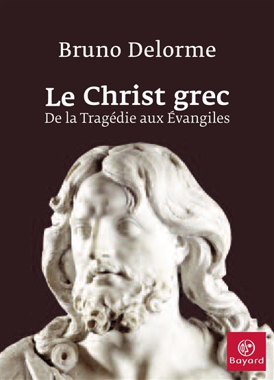 Le Christ grec : de la tragédie aux Evangiles