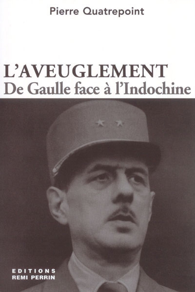 L'aveuglement : de Gaulle face à l'Indochine