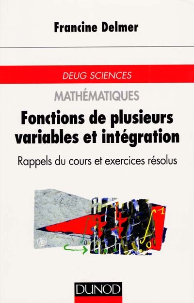 Fonctions de plusieurs variables et intégration : rappels de cours et exercices résolus : DEUG Sciences, mathématiques