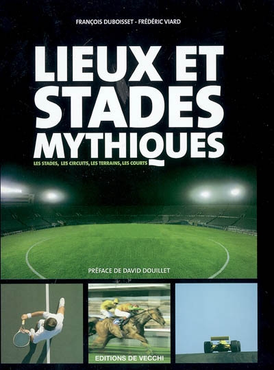 Lieux et stades mythiques : les stades, les circuits, les terrains, les courts
