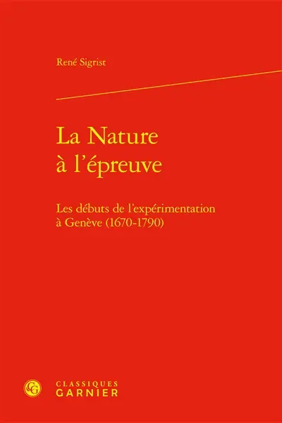 La nature à l'épreuve : les débuts de l'expérimentation à Genève, 1670-1790