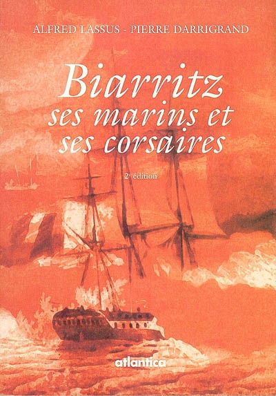 Biarritz : ses marins et ses corsaires