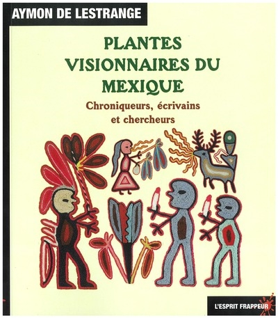 Plantes visionnaires du Mexique : chroniqueurs, écrivains et chercheurs