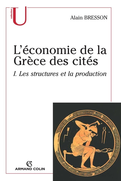 L'économie de la Grèce des cités : fin VIe-Ier siècle a. C.. Vol. 1. Les structures et la production