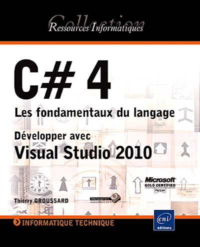 C dièse 4, les fondamentaux du langage : développer avec Visual Studio 2010