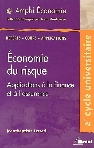 Economie du risque, application à la finance et à l'assurance : deuxième cycle universitaire
