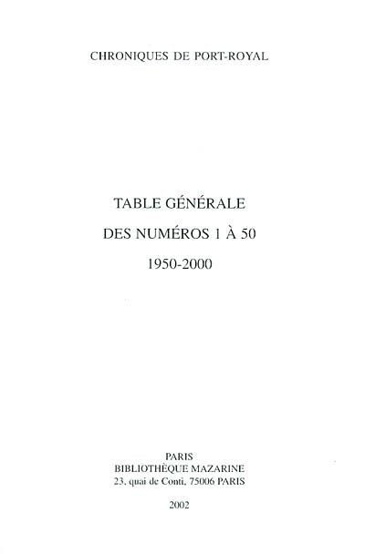 Chroniques de Port-Royal. Table générale des numéros 1 à 50, 1950-2000