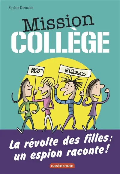 Mission collège. La révolte des filles : un espion raconte !