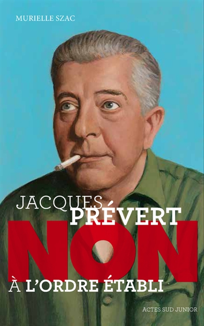 Jacques Prévert : non à l'ordre établi
