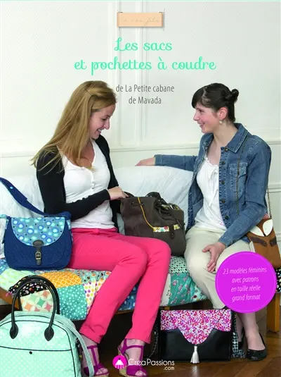 Les sacs et pochettes à coudre de La petite cabane de Mavada : 23 modèles féminins avec patrons en taille réelle