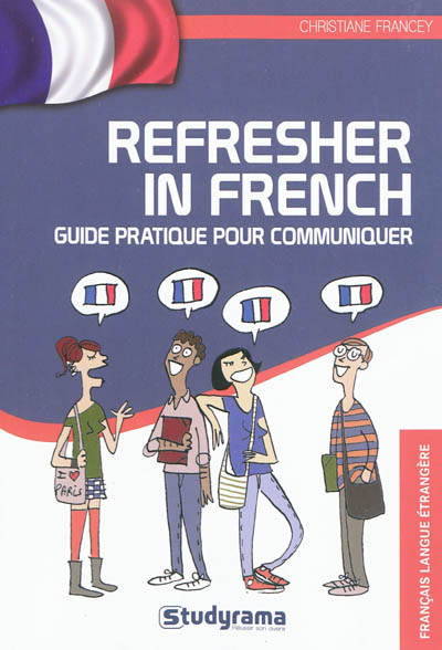 Refresher in French : guide pratique pour communiquer