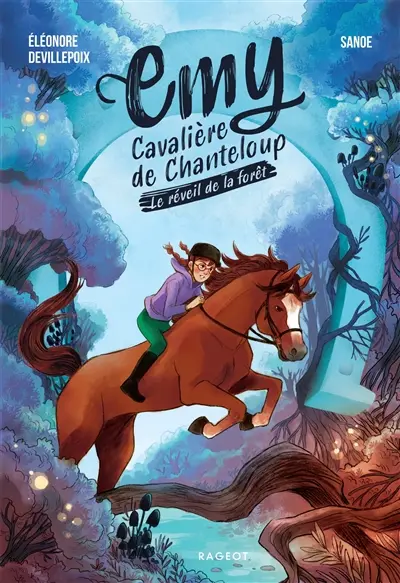 Emy, cavalière de Chanteloup. Vol. 1. Le réveil de la forêt