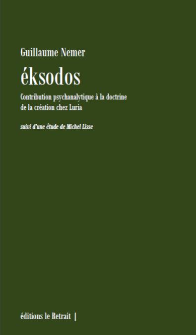Eksodos. Contribution psychanalytique à la doctrine de la création chez Luria : suivi d'une étude de Michel Lisse