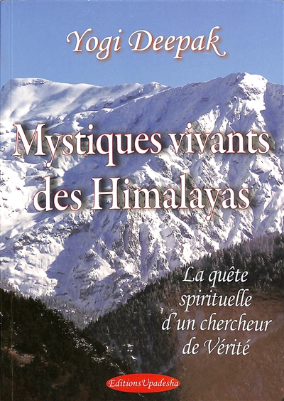 Mystiques vivants des Himalayas : la quête spirituelle d'un chercheur de vérité