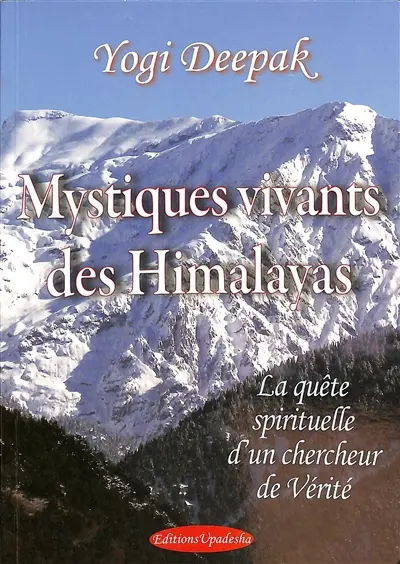 Mystiques vivants des Himalayas : la quête spirituelle d'un chercheur de vérité