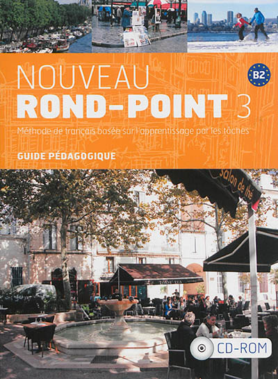 Nouveau rond-point 3, B2 : méthode de français basée sur l'apprentissage par les tâches : guide pédagogique