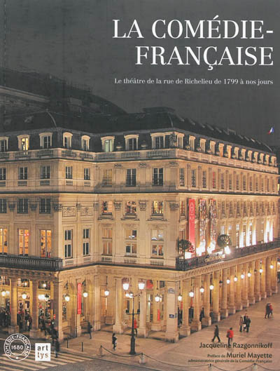 La Comédie-Française : le théâtre de la rue de Richelieu de 1799 à nos jours