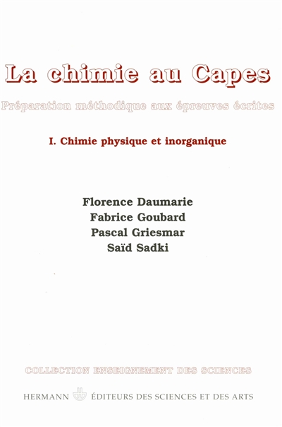 La chimie au Capes : préparation méthodique aux épreuves écrites. Vol. 1. Chimie physique et inorganique