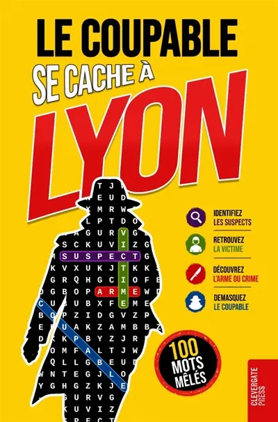 Le Coupable se cache à Lyon : Livre de mots mêlés pour adultes 100 énigmes policières à résoudre en 5 étapes Polar,...