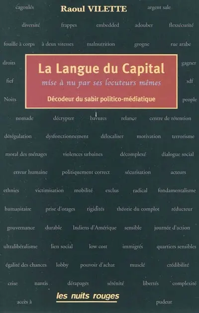 La langue du capital : mise à nu par ses locuteurs mêmes : décodeur du sabir politico-médiatique