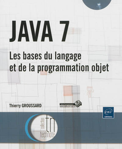 Java 7 : les bases du langage et de la programmation objet