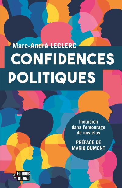 Confidences politiques : Incursion dans l'entourage de nos élus