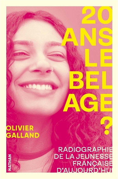 20 ans le bel âge ? : radiographie de la jeunesse française d'aujourd'hui - Olivier Galland