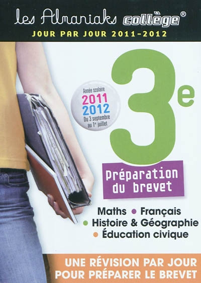 3e, préparation du brevet, maths, français, histoire & géographie, éducation civique : année scolaire 2011-2012, du 3 septembre au 1er juillet