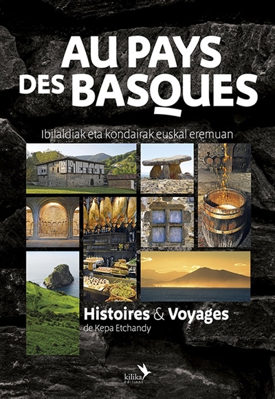 Au pays des Basques : histoires & voyages. Ibilaldiak eta kondairak euskal eremuan