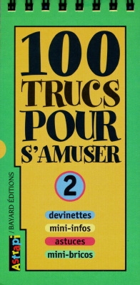100 trucs pour s'amuser. 2