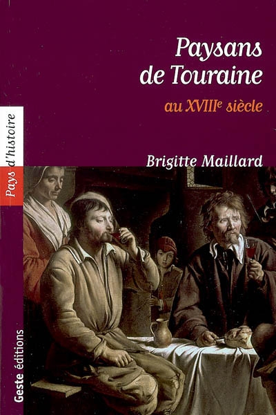 Paysans de Touraine au XVIIIe siècle : communautés rurales et société paysanne de Touraine