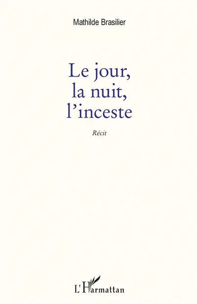 Le jour, la nuit, l'inceste : récit