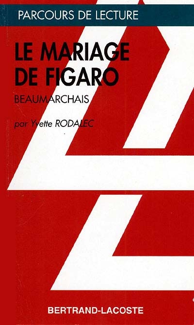 Le mariage de Figaro : Beaumarchais, du Barbier Séville au Mariage de Figaro