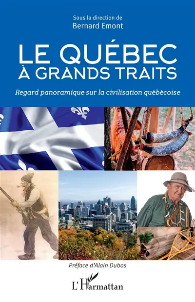 Le Québec à grands traits : regard panoramique sur la civilisation québécoise