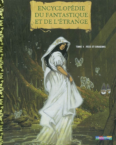 Encyclopédie du fantastique et de l'étrange. Vol. 1. Fées et dragons