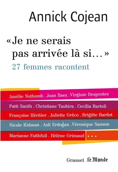 Je ne serais pas arrivée là si... : 27 femmes racontent