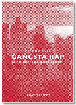 Gangsta rap : Dr. Dre, Snoop Dogg, 2Pac et les autres