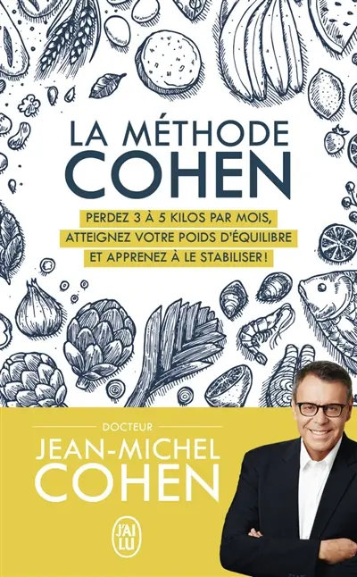 La méthode Cohen : perdez 3 à 5 kilos par mois, atteignez votre poids d'équilibre et apprenez à le stabiliser !