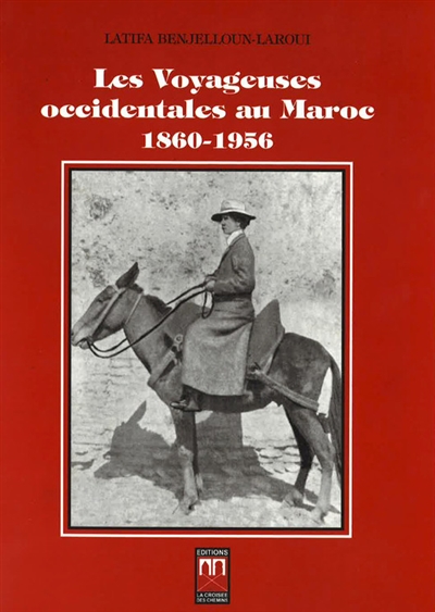 Les voyageuses occidentales au Maroc : 1860-1956