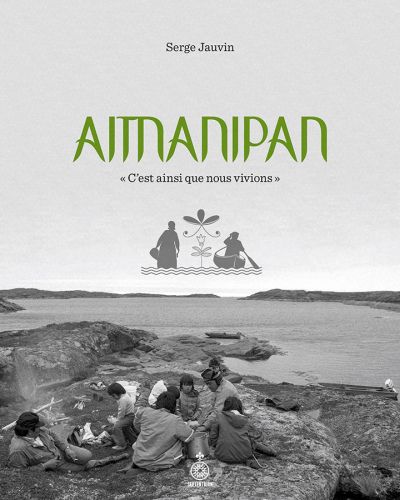 Aitnanipan : « C'est ainsi que nous vivions »