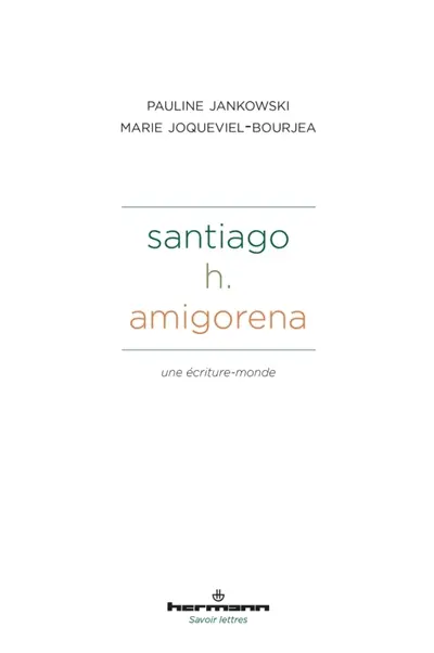 Santiago H. Amigorena : une écriture-monde
