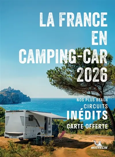 Escapades en camping-car 2026 : 101 circuits touristiques en France Escapades en camping-car 2026 : 101 circuits touristiques en France