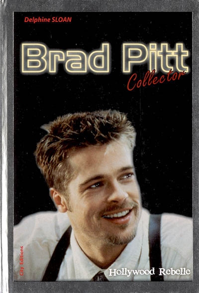 Brad Pitt : Hollywood rebelle