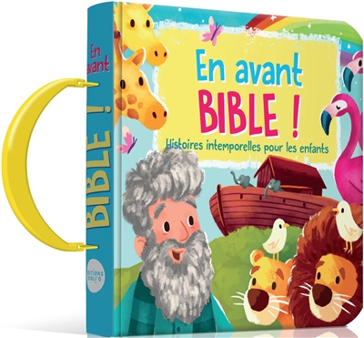 En avant Bible ! : histoires intemporelles pour les enfants