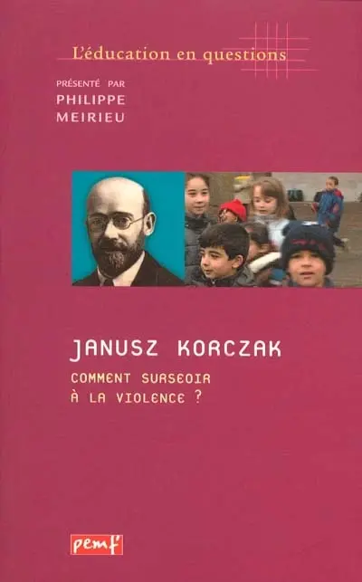 Janusz Korczak, comment surseoir à la violence ?