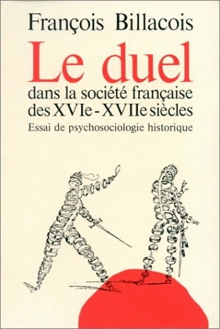 Le Duel dans la société française des XVIe-XVIIe siècles : essai de psychosociologie historique