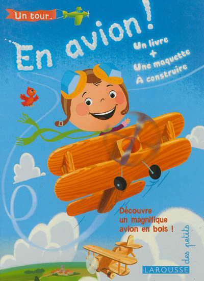 En avion ! : découvre un magnifique avion en bois !