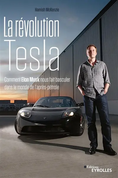La révolution Tesla : comment Elon Musk nous fait basculer dans le monde de l'après-pétrole