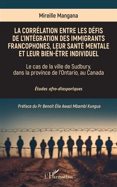 La corrélation entre les défis de l'intégration des immigrants francophones, leur santé mentale et leur bien-être individuel : le cas de la ville de Sudbury, dans la province de l'Ontario, au Canada