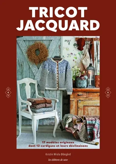 Tricot jacquard : 17 modèles originaux dont 12 cardigans et leurs déclinaisons Tricot jacquard : 17 modèles originaux dont 12 cardigans et leurs déclinaisons